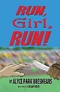 Kartonierter Einband Run, Girl, Run! von Alyce Park Breshears