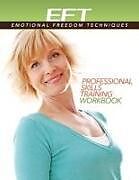 Couverture cartonnée Clinical EFT (Emotional Freedom Techniques) Professional Skills Training Workbook de Dawson Church