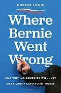 E-Book (epub) Where Bernie Went Wrong von Hunter Lewis