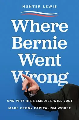 E-Book (epub) Where Bernie Went Wrong von Hunter Lewis