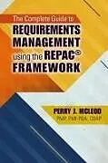 Fester Einband Complete Guide to Requirements Management Using the Repac Fr von Perry J. McLeod