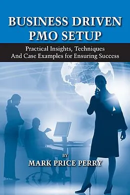 E-Book (epub) Business Driven PMO Setup von Mark Perry