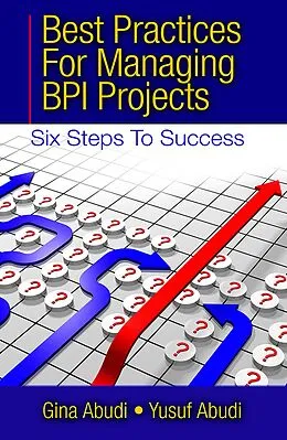E-Book (epub) Best Practices for Managing BPI Projects von Gina Abudi