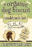 Kartonierter Einband The Organic Dog Biscuit Cookbook Kit von Jessica Disbrow