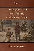 Kartonierter Einband Christmas in Ritual and Tradition, Christian and Pagan von Clement A. Miles