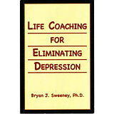 eBook (epub) Life Coaching For Eliminating Depression de Bryan J. Sweeney