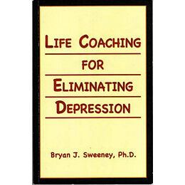 eBook (epub) Life Coaching For Eliminating Depression de Bryan J. Sweeney