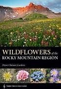 Couverture cartonnée Wildflowers of the Rocky Mountain Region de Denver Botanic Gardens