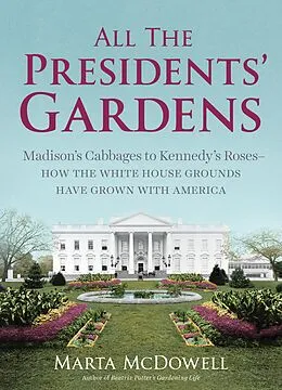 E-Book (epub) All the Presidents' Gardens von Marta Mcdowell