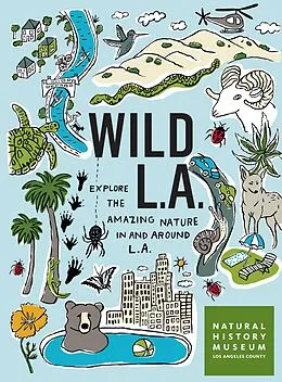 E-Book (epub) Wild LA von Natural History Museum of Los Angeles County, Lila M. Higgins, Gregory B. Pauly