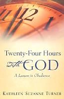 Kartonierter Einband Twenty-Four Hours With God von Kathleen Suzanne Turner