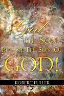 Kartonierter Einband When God the Son Became the Son of God von Robert Fuller