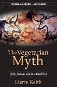 Couverture cartonnée The Vegetarian Myth de Lierre Keith