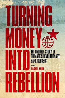 Kartonierter Einband Turning Money Into Rebellion von Gabriel Kuhn