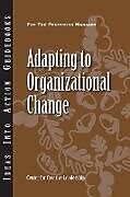 Kartonierter Einband Adapting to Organizational Change von Ccl, Center for Creative Leadership (CCL)