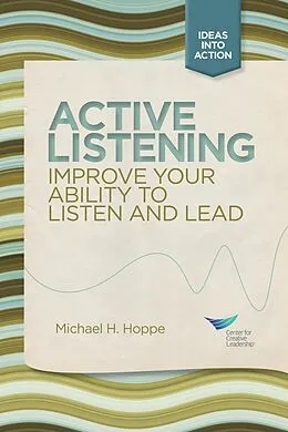 E-Book (epub) Active Listening: Improve Your Ability to Listen and Lead, First Edition von Michael H. Hoppe