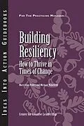 E-Book (epub) Building Resiliency: How to Thrive in Times of Change von Mary Lynn Pulley, Michael Wakefield
