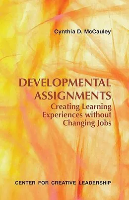 E-Book (epub) Developmental Assignments: Creating Learning Experiences Without Changing Jobs von Cynthia D McCauley