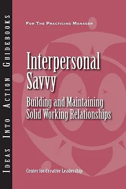 E-Book (epub) Interpersonal Savvy: Building and Maintaining Solid Working Relationships von Bill Gentry, Kelly Hannum, Ancella Livers