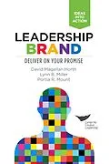 E-Book (epub) Leadership Brand: Deliver on Your Promise von David Magellan Horth, Lynn B. Miller, Portia R. Mount