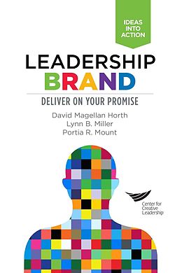 E-Book (epub) Leadership Brand: Deliver on Your Promise von David Magellan Horth, Lynn B. Miller, Portia R. Mount