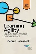 E-Book (epub) Learning Agility: Unlock the Lessons of Experience von George Hallenbeck