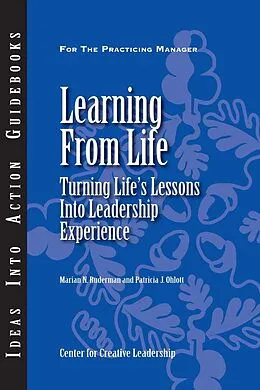 E-Book (epub) Learning From Life: Turning Life's Lessons Into Leadership Experience von Marian Ruderman, Patricia Ohlott