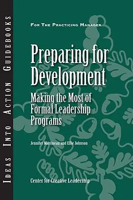 E-Book (epub) Preparing for Development: Making the Most of Formal Leadership Programs von Jennifer Martineau, Ellie Johnson