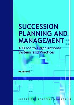 E-Book (epub) Succession Planning and Management: A Guide to Organizational Systems and Practices von David Berke