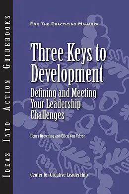 E-Book (epub) Three Keys to Development: Defining and Meeting Your Leadership Challenges von Henry Browning, Ellen van Velsor