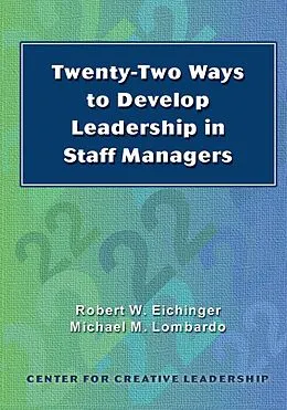 E-Book (epub) Twenty-Two Ways to Develop Leadership in Staff Managers von Robert Eichinger, Michael Lombardo