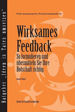 E-Book (epub) Feedback That Works: How to Build and Deliver Your Message (German) von Sloan R. Weitzel