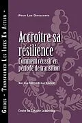 E-Book (epub) Building Resiliency: How to Thrive in Times of Change (French) von Mary Lynn Pulley, Michael Wakefield