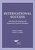 E-Book (epub) International Success: Selecting, Developing, and Supporting Expatriate Managers von Meena S. Wilson, Maxine A. Dalton