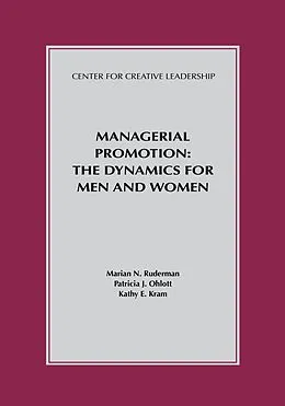 E-Book (epub) Managerial Promotion: The Dynamics for Men and Women von Marian N. Ruderman, Patricia J. Ohlott, Kathy E. Kram