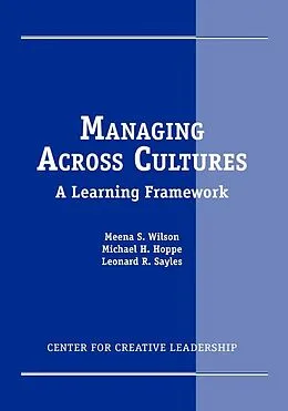 E-Book (epub) Managing Across Cultures: A Learning Framework von Meena S. Wilson, Michael H. Hoppe, Leonard R. Sayles