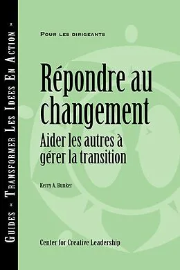 E-Book (epub) Responses to Change: Helping People Manage Transition (French) von Kerry A Bunker