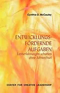 E-Book (epub) Developmental Assignments: Creating Learning Experiences Without Changing Jobs (German) von Cynthia D. Mccauley