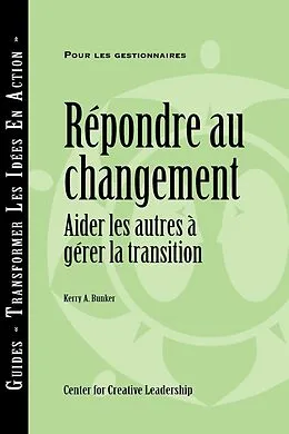 E-Book (epub) Responses to Change: Helping People Manage Transition (French Canadian) von Kerry A. Bunker