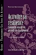 E-Book (epub) Building Resiliency: How to Thrive in Times of Change (French Canadian) von Mary Lynn Pulley, Michael Wakefield