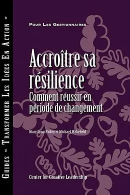 E-Book (epub) Building Resiliency: How to Thrive in Times of Change (French Canadian) von Mary Lynn Pulley, Michael Wakefield