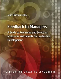 E-Book (epub) Feedback to Managers: A Guide to Reviewing and Selecting Multirater Instruments for Leadership Development 4th Edition von Jean Brittain Leslie
