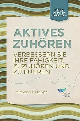 E-Book (epub) Active Listening: Improve Your Ability to Listen and Lead, First Edition (German) von Michael H. Hoppe