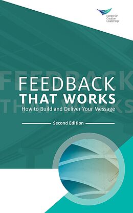 E-Book (pdf) Feedback That Works: How to Build and Deliver Your Message, Second Edition von Center for Creative Leadership