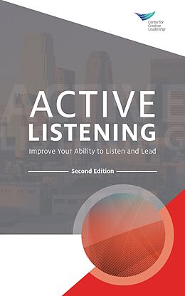 E-Book (epub) Active Listening: Improve Your Ability to Listen and Lead, Second Edition von Center for Creative Leadership