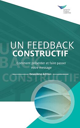 E-Book (pdf) Feedback That Works: How to Build and Deliver Your Message, Second Edition (French) von Center for Creative Leadership