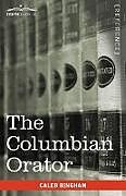 Kartonierter Einband The Columbian Orator von Caleb Bingham
