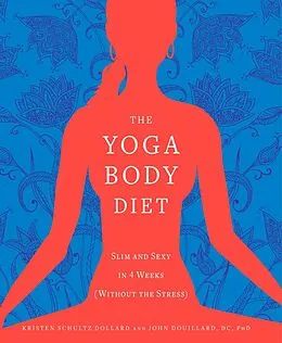 E-Book (epub) The Yoga Body Diet von Kristen Schultz Dollard, John Douillard