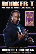 E-Book (pdf) Booker T: My Rise To Wrestling Royalty von Booker T Huffman, Andrew William Wright