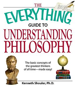 E-Book (epub) The Everything Guide to Understanding Philosophy von Kenneth Shouler